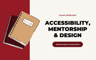 Accessibility, Mentorship, and Design: A Career Reflection